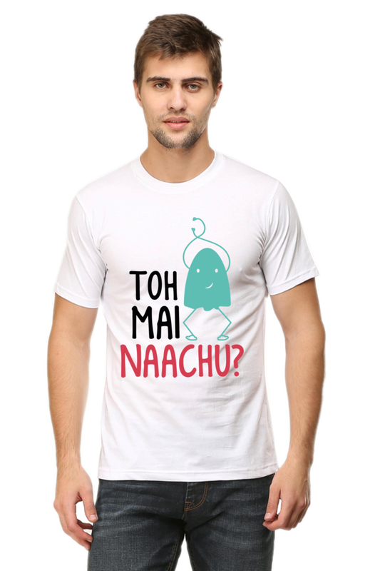 Graphic T-Shirt with Hindi Quote Toh Main Nachu  | Unisex T-Shirts for Men & Women | 100% Cotton | Casual Graphic Tee | Cash on Delivery Available