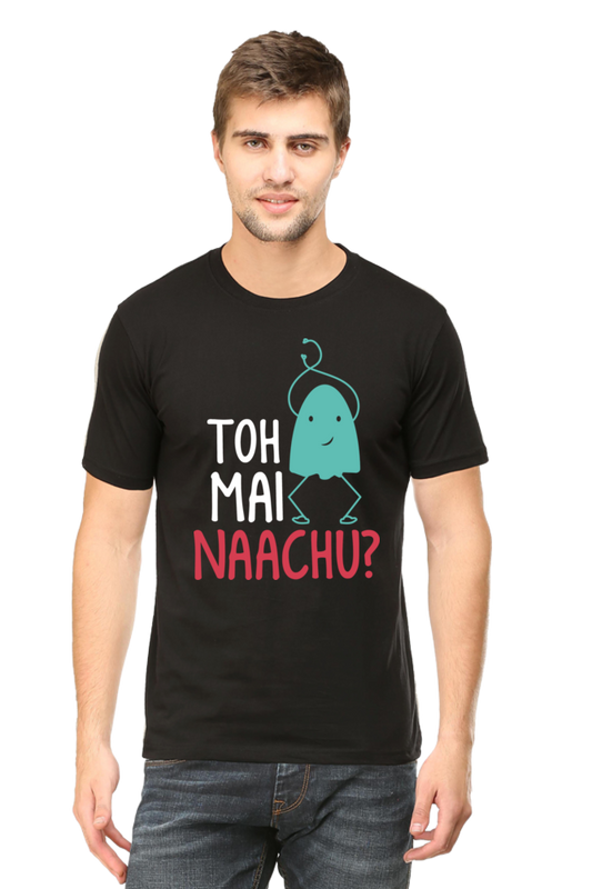 Graphic T-Shirt with Hindi Quote Toh Main Nachu Dark | Unisex T-Shirts for Men & Women | 100% Cotton | Casual Graphic Tee | Cash on Delivery Available